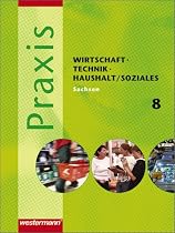 Praxis - WTH 8. Schülerband. Wirtschaft / Technik / Haushalt / Soziales. Mittelschule. Sachsen: Ausgabe 2008