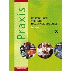Praxis - WTH 8. Sch�lerband. Wirtschaft / Technik / Haushalt / Soziales. Mittelschule. Sachsen: Ausgabe 2008