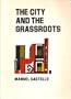 The City and the Grassroots: A Cross-Cultural Theory of Urban Social Movements (California Series in Urban Development)