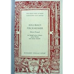 Willibald Pirckheimer D�res Freund im Spiegel seines Lebens seiner Werke und seiner Umwelt.