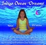 Indigo Ocean Dreams: 4 Children's Stories Designed to Decrease Stress, Anger and Anxiety while Increasing Self-Esteem and Self-Awareness