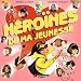 H�ro�nes de ma jeunesse