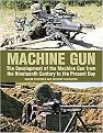 Machine Gun (The Development of the Machine Gun from the Nineteenth Century to the Present Day) (Hardcover)