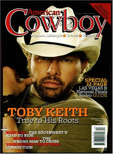 American Cowboy Magazine. Nov./Dec., 2007. Vol. 14, No. 4. Toby Keith, Las Vegas and National Rodeo Guide and more. (14)