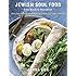Jewish Soul Food: From Minsk to Marrakesh, More Than 100 Unforgettable Dishes Updated for Today's Kitchen