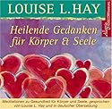 Heilende Gedanken für Körper und Seele. CD: Meditation zu Gesundheit für Körper und Seele
