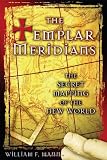 The Templar Meridians: The Secret Mapping of the New World