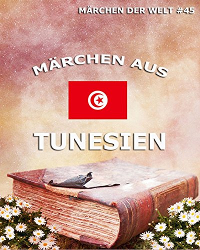 Märchen aus Tunesien: Märchen der Welt (German Edition)