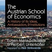 The Austrian School of Economics: A History of Its Ideas, Ambassadors, & Institutions | [Eugen Maria Schulak, Herbert Unterköfler]