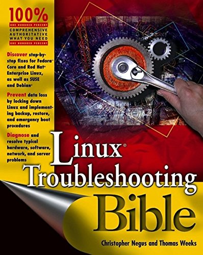Linux Troubleshooting Bible, by Christopher Negus, Thomas Weeks Linux Troubleshooting Bible, by Christopher Negus, Thomas Weeks