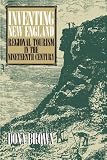 Inventing New England: Regional Tourism in the Nineteenth Century