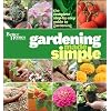 Better Homes & Gardens Gardening Made Simple: The Complete Step-by-Step Guide to Gardening