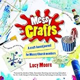 Messy crafts : a craft-based journal for Messy Church members