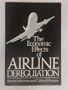 The Economic Effects of Airline Deregulation (Studies in the Regulation of Economic Activity)