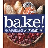 Bake!: Essential Techniques for Perfect Baking