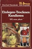 Produkt-Bild: Einlegen. Trocknen. Kandieren. S&uuml;&szlig;, sauer, pikant