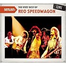 Setlist: the Very Best of Reo Speedwagon Live