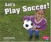 Search : Let's Play Soccer! (Pebble Plus)