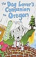 The Dog Lover's Companion to Oregon: The Inside Scoop on Where to Take Your Dog (Dog Lover's Companion Guides)