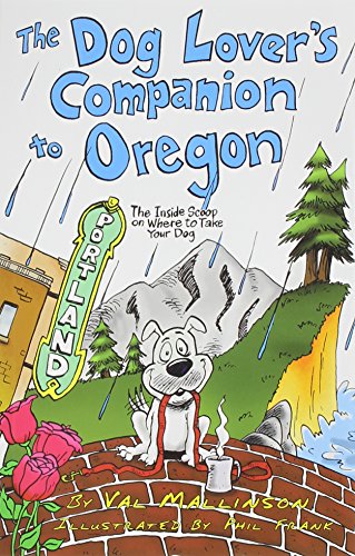 The Dog Lover's Companion to Oregon: The Inside Scoop on Where to Take Your Dog (Dog Lover's Companion Guides)