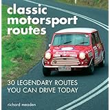 Classic Motorsport Routes: 30 Legendary Routes You Can Drive Today