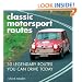 Classic Motorsport Routes: 30 Legendary Routes You Can Drive Today