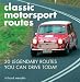 Book Classic Motorsport Routes: 30 Legendary Routes You Can Drive Today