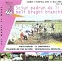 Sciur Padrun Da Li Beli Braghi Bianchi