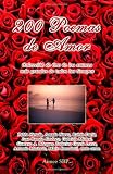 200 Poemas de Amor: Coleccion de Oro de la Poesia Universal (Spanish Edition)