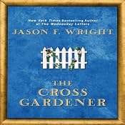 The Cross Gardner | [Jason F. Wright]