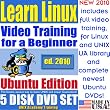 Learn Linux for a Beginner, Ubuntu Edition. Includes Video Training & Two Certification Exams, Training Library, Installation and Printed Quick Reference Card. 5-disk DVD Set, Ed.2010