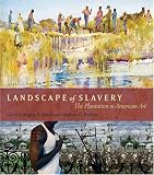 Landscape Of Slavery : The Plantation In American Art