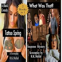 Click to Download Free Kindle Book -> Tattoo Spring & What was That? - 2 Short Film Scripts (Production Ready Scripts - For Stage and Screen.)