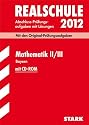 Abschluss-Pr&uuml;fungsaufgaben Realschule Bayern. Mit L&ouml;sungen, Mathematik II / III mit CD-ROM 2012, Mit den Original-Pr&uuml;fungsaufgaben Jahrg&auml;nge 2006-2011