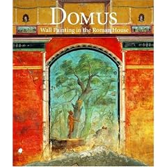 Domus: Wall Painting in the Roman House (Getty Trust Publications: J. Paul Getty Museum)