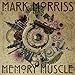 Mark Morriss, Memory Muscle, 発売中