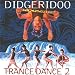 Dance 2 Trance-Didgeridoo Trance Dance 2