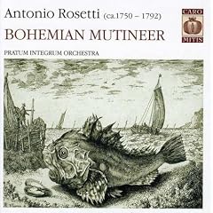 Antonio Rossetti: Bohemian Mutineer [Hybrid SACD]