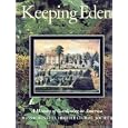 Keeping Eden: A History of Gardening in America Massachusetts Horticultural Society by Walter T. Punch
