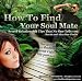 How to Find Your Soul Mate : The Guide to Find Your Right Life Partner