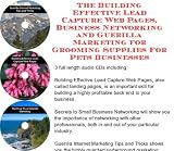 The Guerilla Marketing, Building Effective Lead Capture Web Pages, Business Networking for Grooming Supplies For Pets Businesses