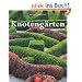 Knoteng�rten: Eine historische Gartenkunst wieder entdeckt Geschichte, Anlage, Pflanzen, Pflege