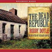 The Dead Republic: A Novel | [Roddy Doyle]