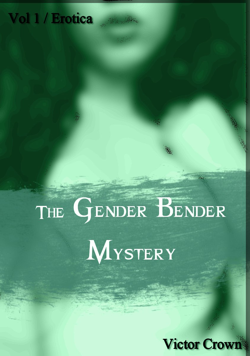 The Gender Bender Mystery Vol. 1 (Gender Transformation Erotica)  - Victor Crown