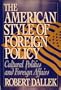 The American Style of Foreign Policy: Cultural Politics and Foreign Affairs
