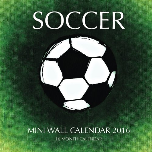 Soccer Mini Wall Calendar 2016: 16 Month Calendar