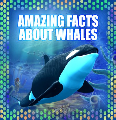Children Book : Amazing Facts about Whales (Great Book for Kids)  Animals > Mammals (Ages 4 - 12) (Animal Habitats and Books for Early/Beginner Readers 3)