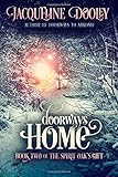 Doorways Home: Book Two of The Spirit Oak's Gift (Volume 2)