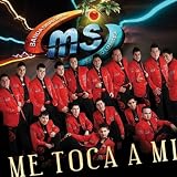 Banda Sinaloense MS de Sergio Liz&Atilde;&iexcl;rraga Me Toca A M&Atilde;&shy;