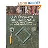 Collaborative Art Journals and Shared Visions in Mixed Media